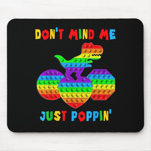 Don't Mind Me Just Pn' Funny T-rex Fidget Sensory  Mouse Mat (Front)