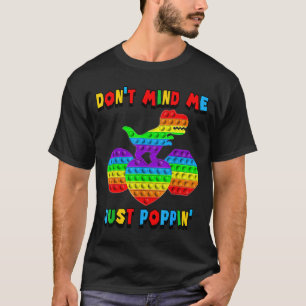 Don't Mind Me Just Pn' Funny T-rex Fidget Sensory T-Shirt