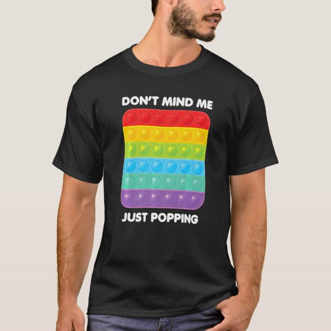 Don't Mind Me Just Poppin' Fidget T-Shirt (Front)