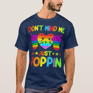 Don't Mind Me Just Poppin' Funny Pop It Game Fidge T-Shirt