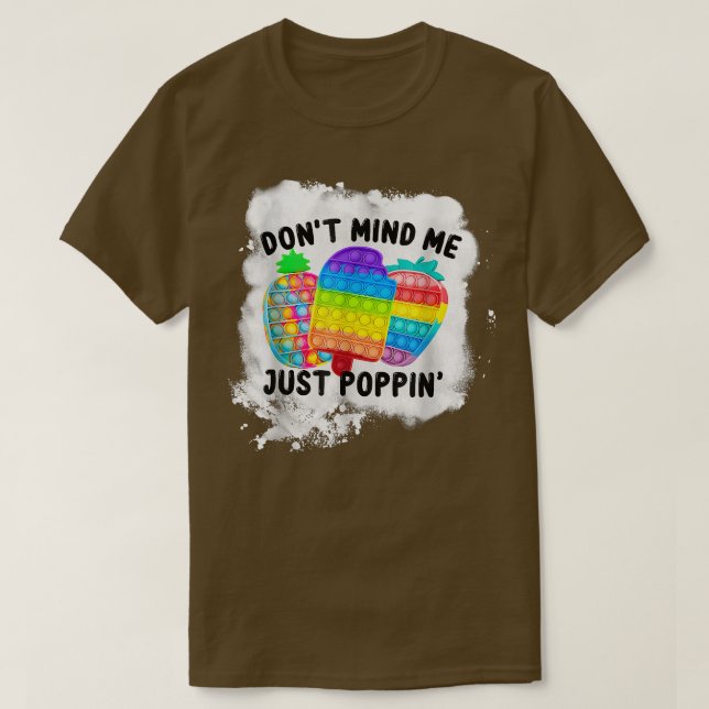 Don't mind me Just Poppin Popit Sensory Fidget Ble T-Shirt (Design Front)
