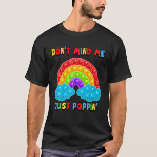 Don't Mind Me Just Poppin' Rainbow Fidget Sensory T-Shirt