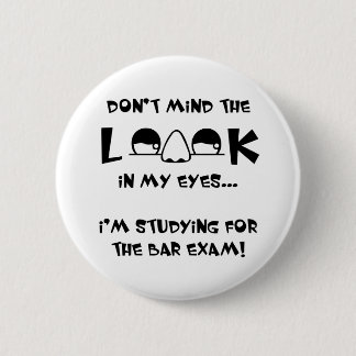 Don't mind the look...bar exam 6 cm round badge