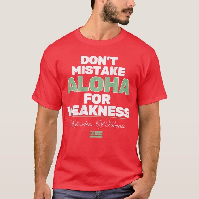 Dont Mistake Aloha For Weakness on back boy friend T-Shirt (Front)