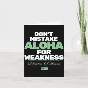 Don't Mistake Aloha For Weakness (on Back)  Card