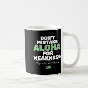 Don't Mistake Aloha For Weakness (on Back)  Coffee Mug