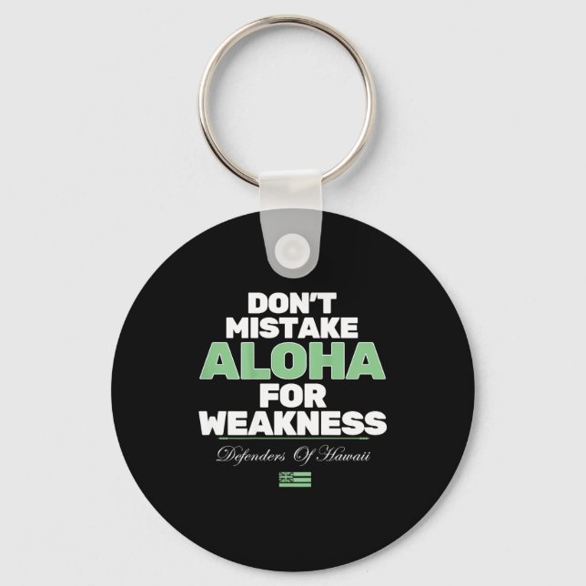Don't Mistake Aloha For Weakness (on Back)  Key Ring (Front)