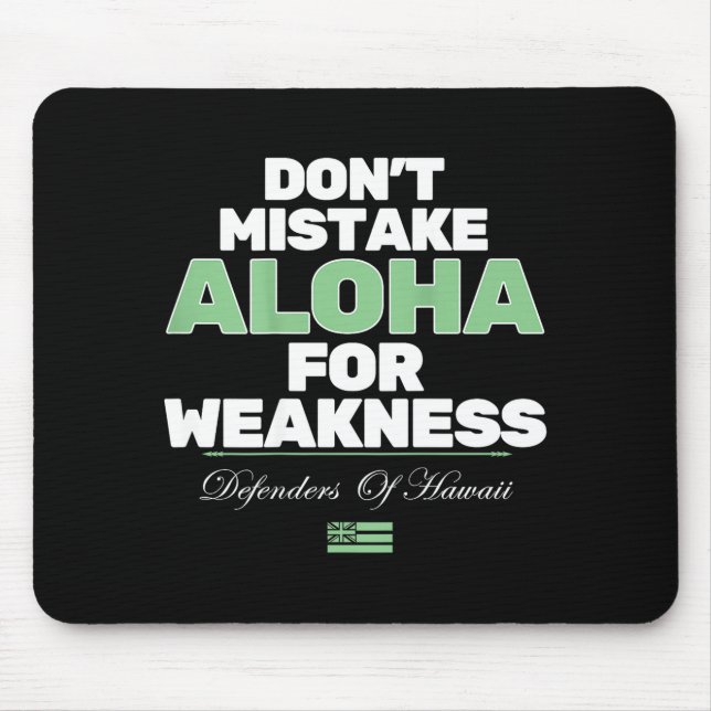 Don't Mistake Aloha For Weakness (on Back)  Mouse Mat (Front)