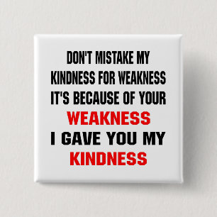 Don't Mistake My Kindness For Weakness 15 Cm Square Badge