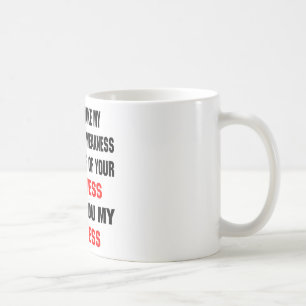 Don't Mistake My Kindness For Weakness Coffee Mug