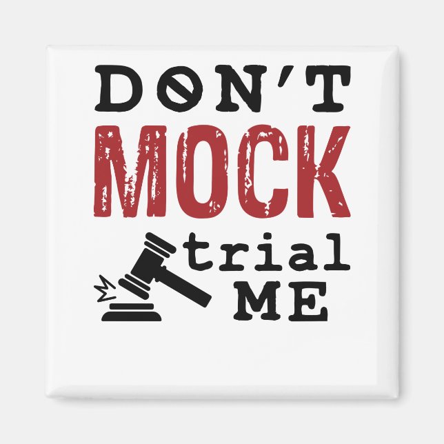 Don't Mock Trial Me Magnet (Front)