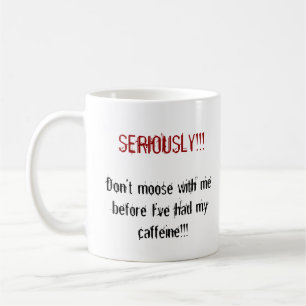 Don't moose with me coffee mug