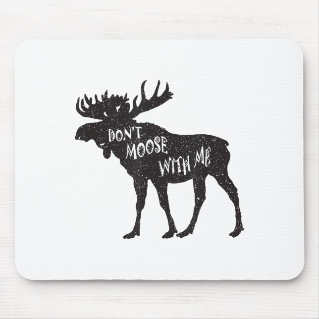 Don't Moose With Me Distressed Animal Lover Gift  Mouse Mat (Front)