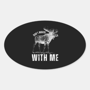 Don't Moose With Me Oval Sticker