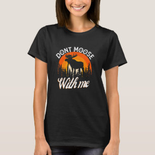 Don't Moose With Me Retro Vintage Elk Moose Pun T-Shirt
