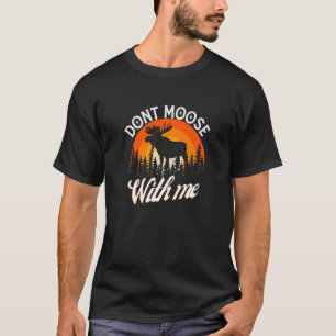 Don't Moose With Me Retro Vintage Elk Moose Pun T-Shirt