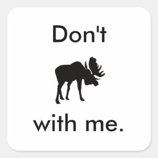 Don't Moose with Me Sticker
