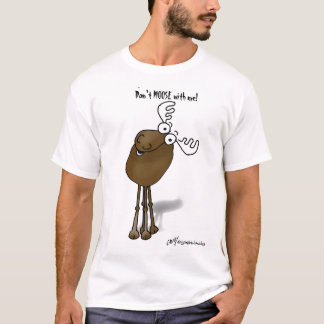 Don't MOOSE with me! T-Shirt