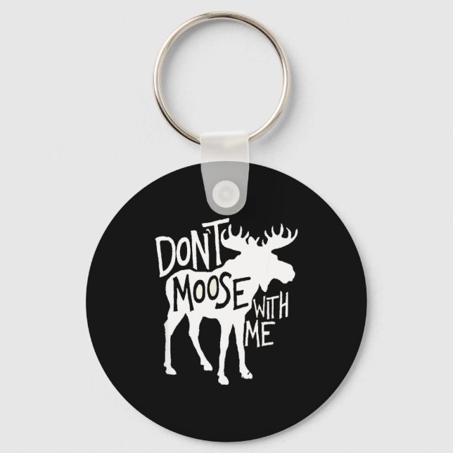 Don't Moose With Me Tee Cute Moose Funny Design Mo Key Ring (Front)