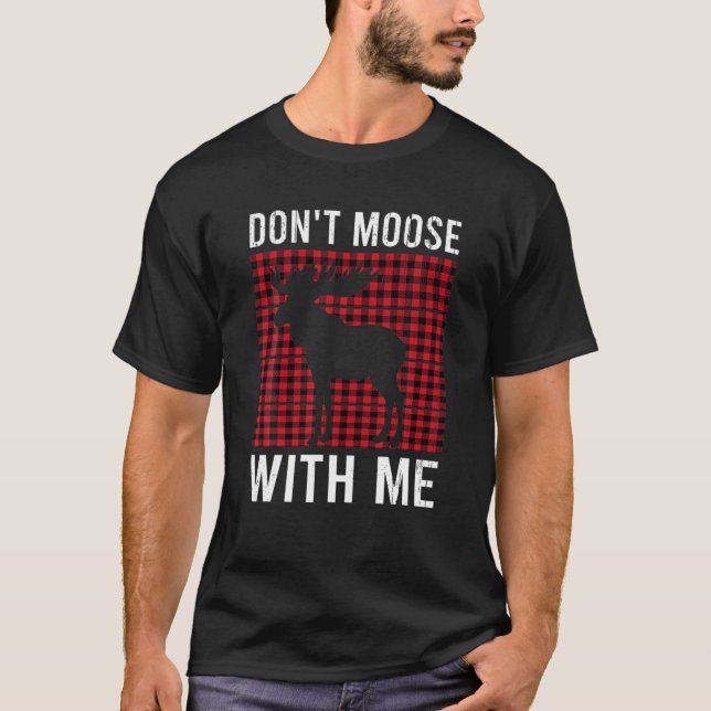 Don't Moose With Me Winter Buffalo Plaid Deer Love T-Shirt (Front)
