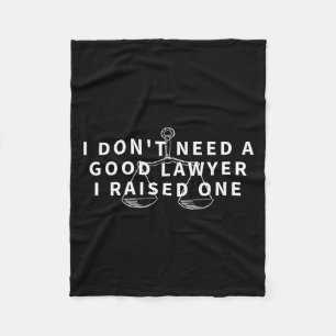 Don't need a good lawyer raised one funny attorney fleece blanket