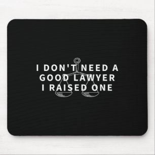 Don't need a good lawyer raised one funny attorney mouse mat
