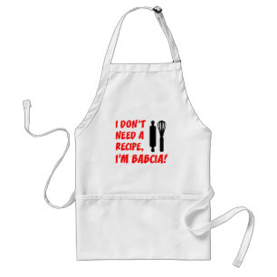 Don't Need A Recipe Babcia Polish Grandmother Standard Apron