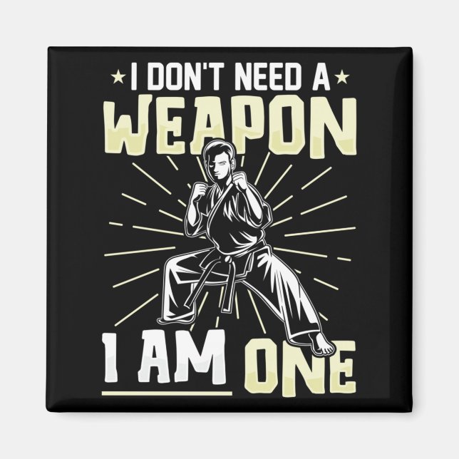 Dont Need A Weapon One Funny Karate Black Belt Magnet (Front)