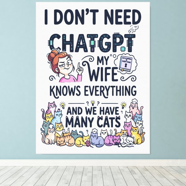 Don't Need ChatGPT Wife Knows Everything Canvas Print (Insitu(Wood Floor))