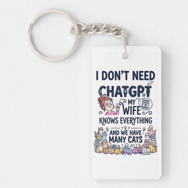 Don't Need ChatGPT Wife Knows Everything Key Ring (Front)
