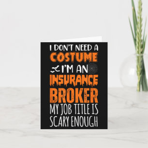 Dont Need Costume A Insurance Broker Funny Card