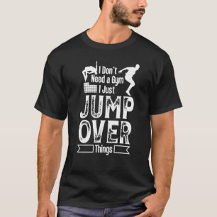 Dont need gym jump over things for free running &  T-Shirt