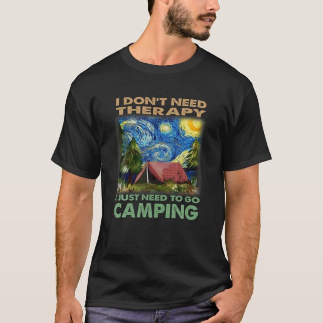 Don't Need Therapy Funny Quote Camping Lover Desig T-Shirt (Front)