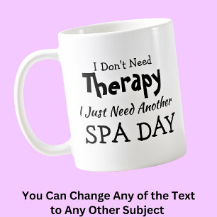 Don't Need Therapy Just Another Spa Day Birthday Coffee Mug