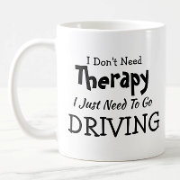 Don't Need Therapy Just Go Driving  Birthday Xmas