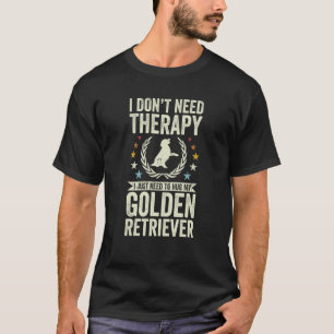 Don't Need Therapy Just Hug My Golden Retriever T-Shirt