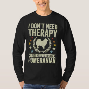 Don't Need Therapy Just Hug My Pom Pomeranian T-Shirt
