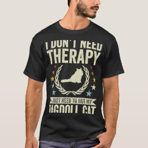 Don't Need Therapy Just Hug My Ragdoll Cat T-Shirt