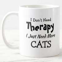 Don't Need Therapy Just More Cats Birthday Xmas
