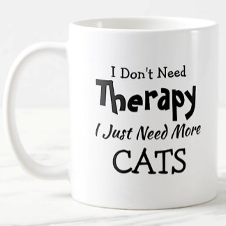 Don't Need Therapy Just More Cats Birthday Xmas Coffee Mug