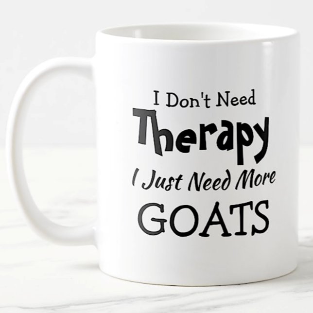 Don't Need Therapy Just More Goats Birthday Xmas Coffee Mug (Creator Uploaded)