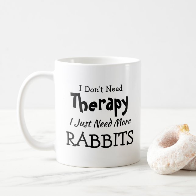 Don't Need Therapy Just More Rabbits Birthday Xmas Coffee Mug (With Donut)