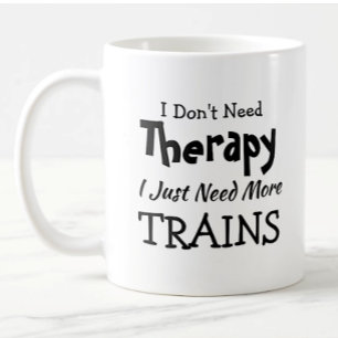 Don't Need Therapy Just More Trains Birthday Xmas Coffee Mug