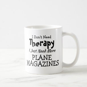 Don't Need Therapy Just Plane Magazines Birthday Coffee Mug