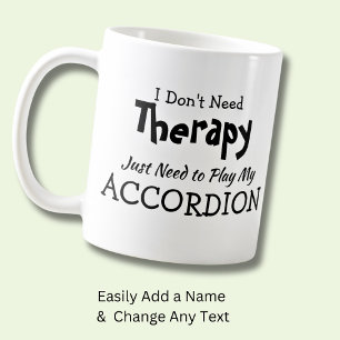 Don't Need Therapy Just Play Accordion Birthday Coffee Mug