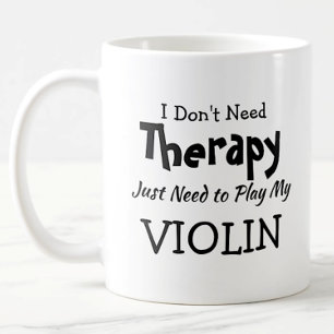 Don't Need Therapy Just Play Violin Birthday Xmas Coffee Mug