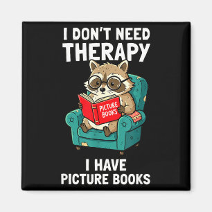 Don't need therapy picture books funny racoon magnet
