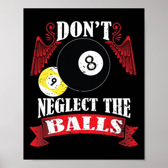 Dont Neglect The Funny Billiards Pool Players Gift Poster (Front)