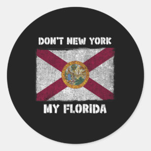 Don't New York My Florida Fl Flag Local Sunshine S Classic Round Sticker