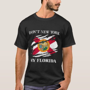 Don't New York My Florida Flag Vintage Florida Fla T-Shirt